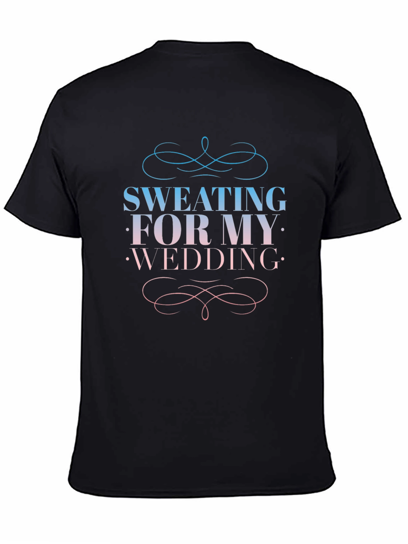 Sweating For My Wedding Black T-Shirt