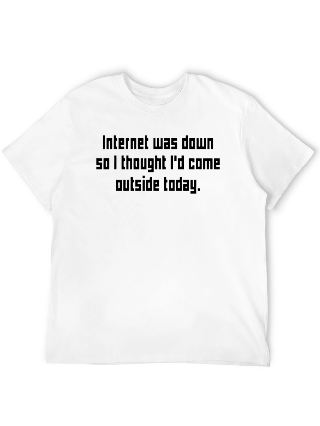 Internet Was Down Funny T-Shirt