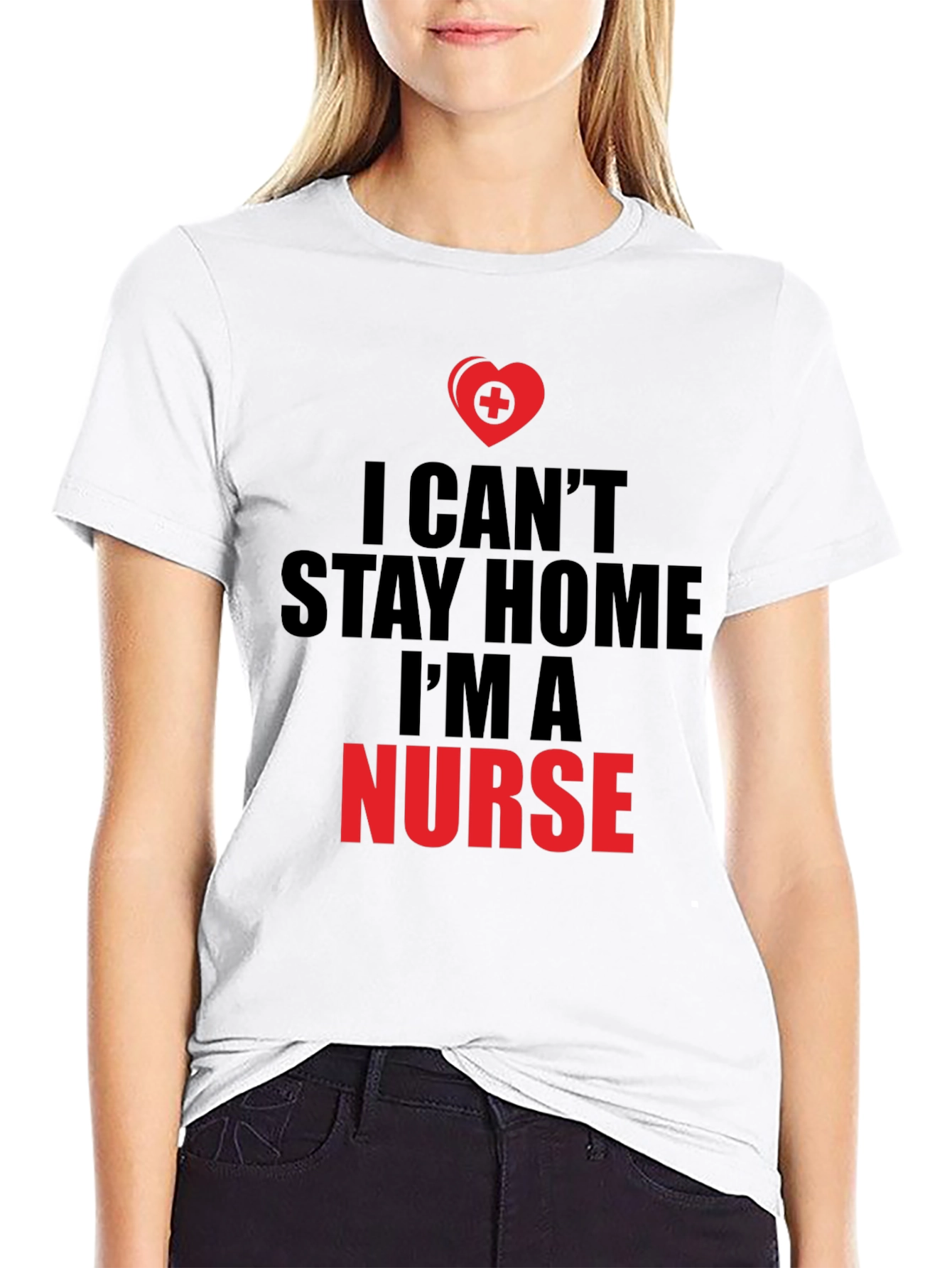 I Cant Stay Home Im a Nurse T-Shirt