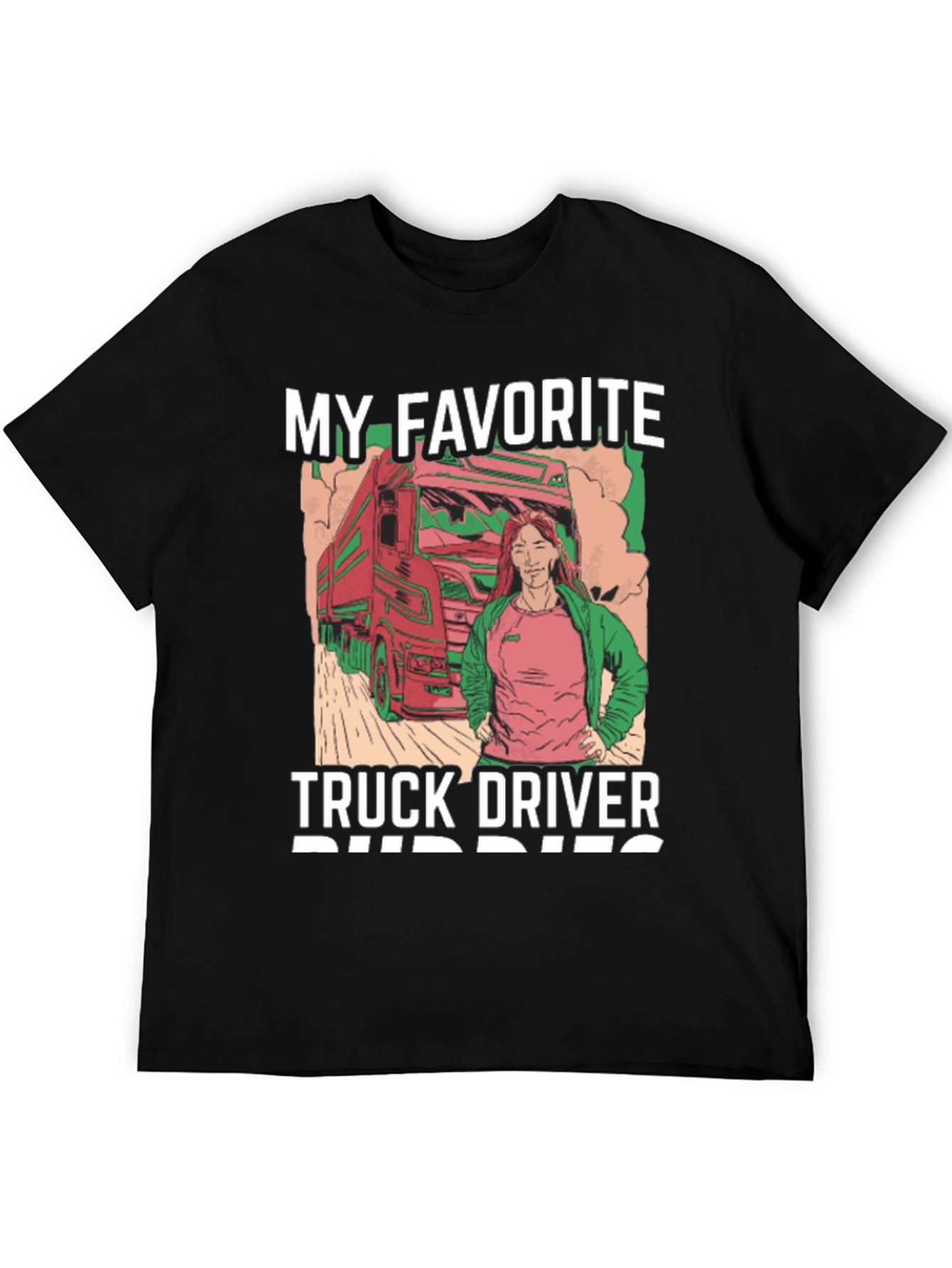 My Favorite Truck Driver T-Shirt - Unisex