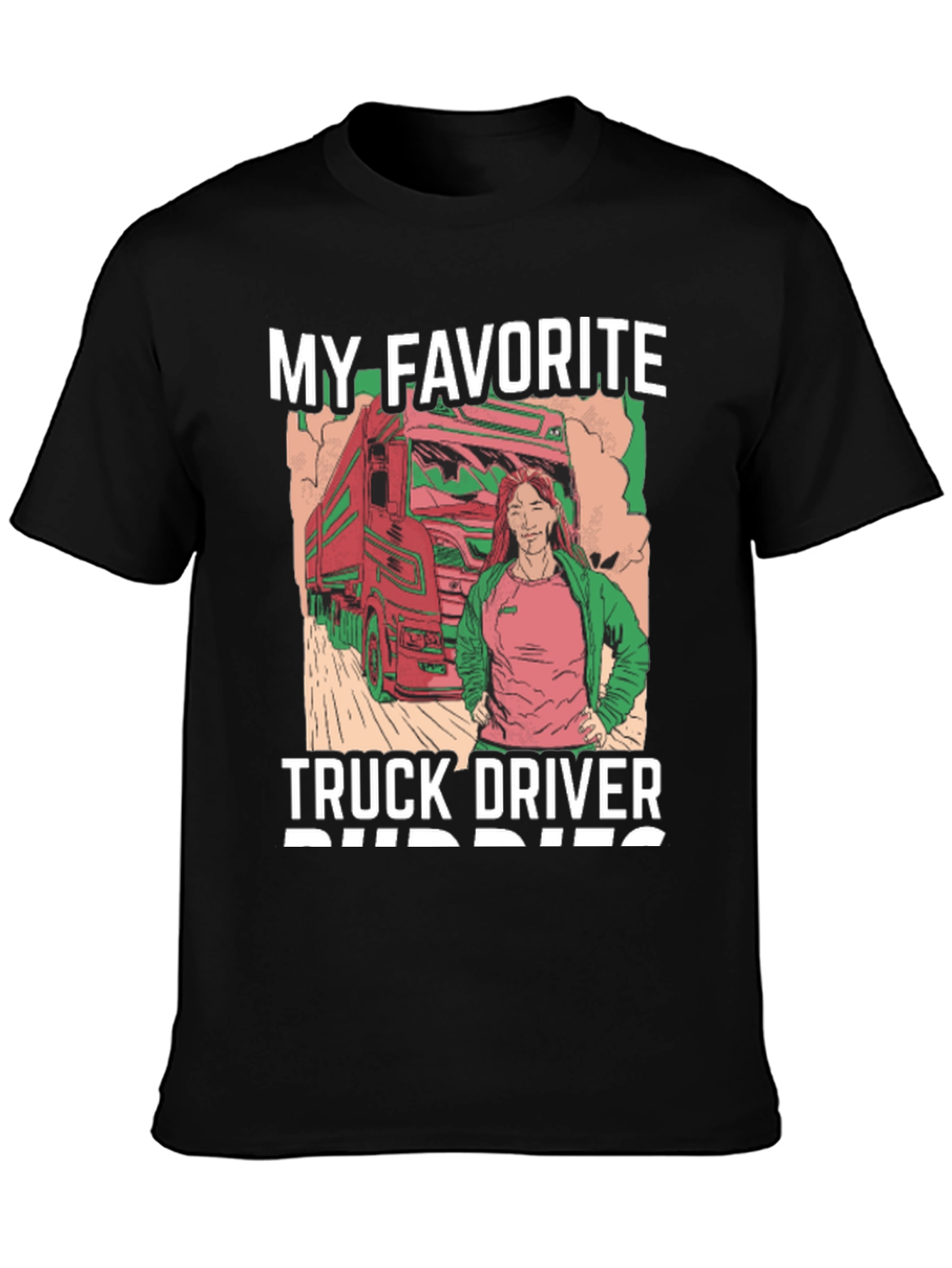 My Favorite Truck Driver T-Shirt - Unisex