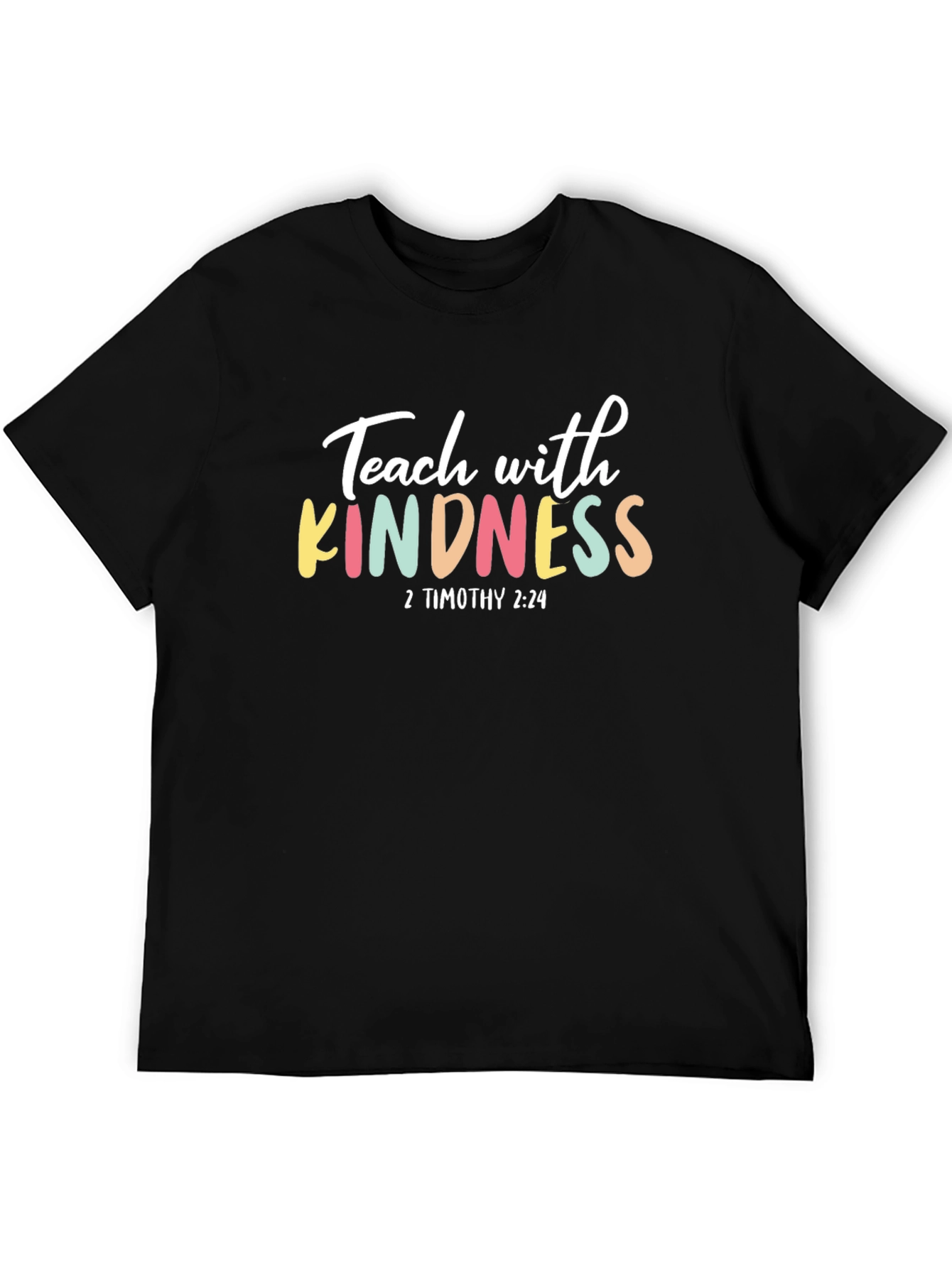 Teach with Kindness T-Shirt 2 Timothy 2:24 Black Crewneck