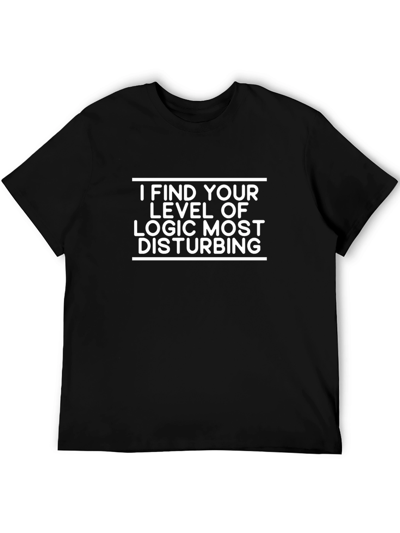I Find Your Logic Most Disturbing Funny T-Shirt