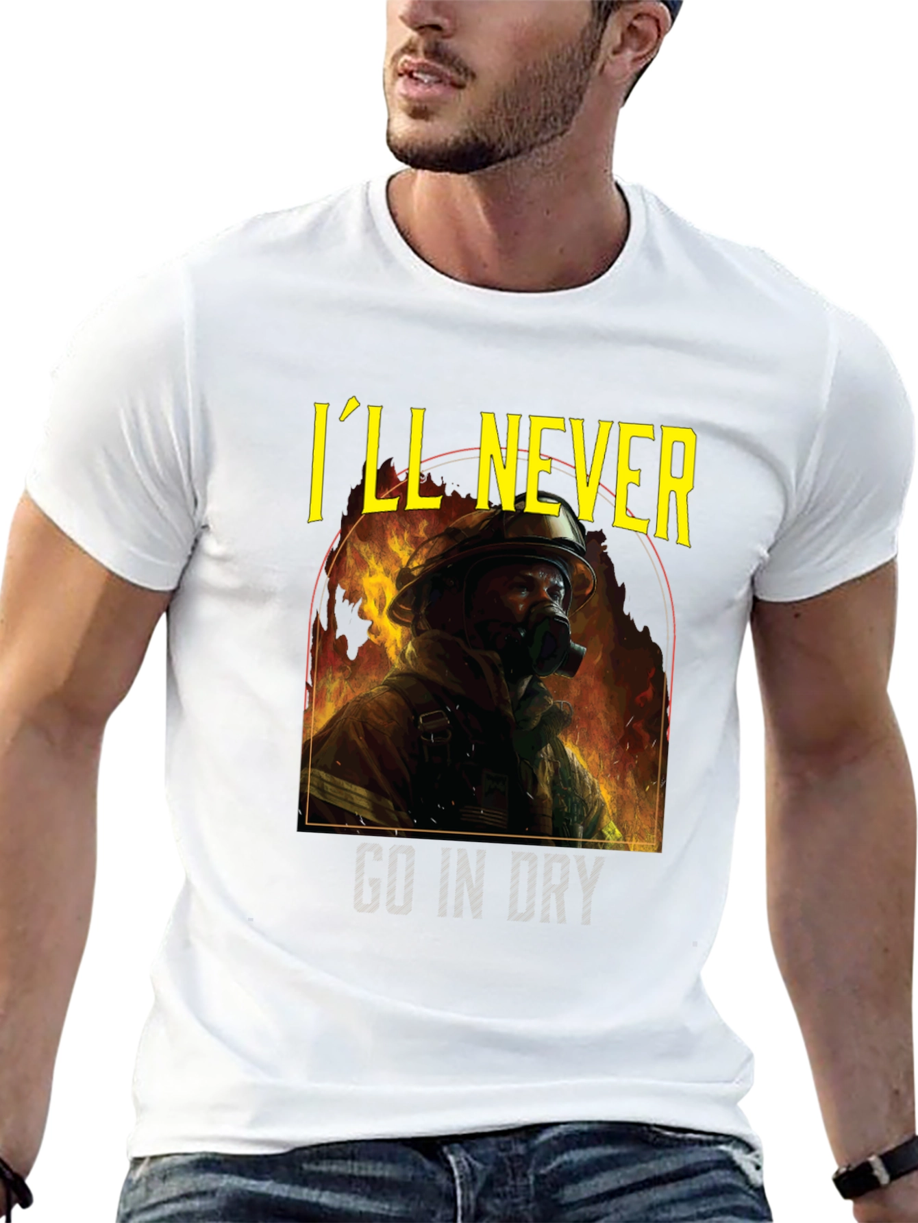 Ill Never Go In Dry Firefighter Graphic Tee
