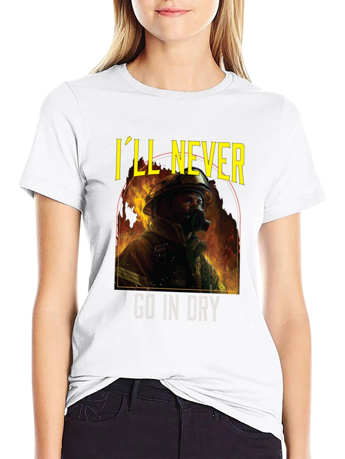 Ill Never Go In Dry Firefighter Graphic Tee