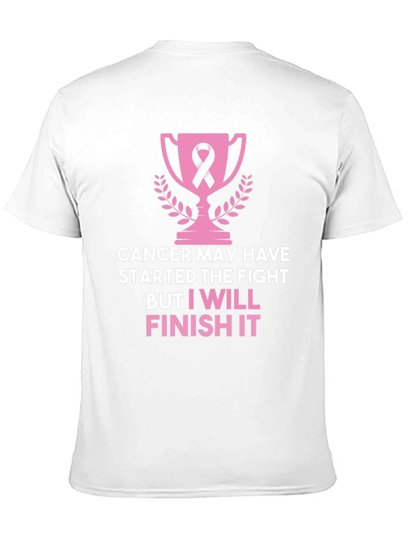 Cancer Awareness T-Shirt: I Will Finish It!