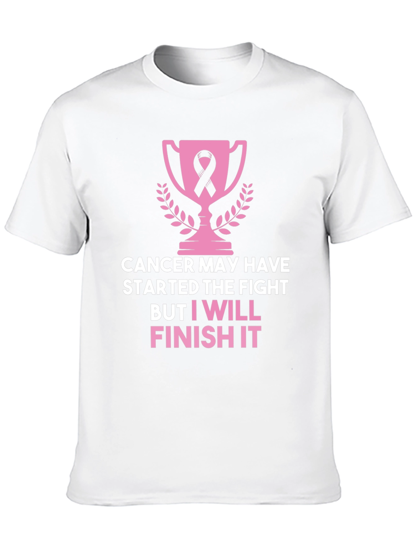 Cancer Awareness T-Shirt: I Will Finish It!
