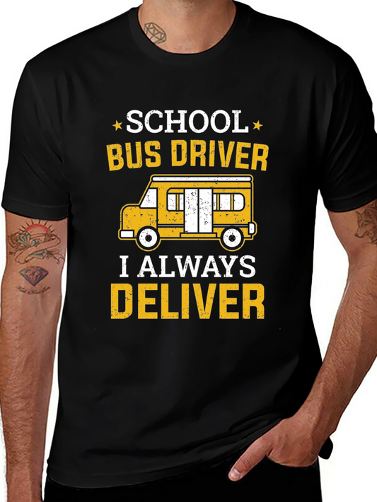School Bus Driver T-Shirt - I Always Deliver