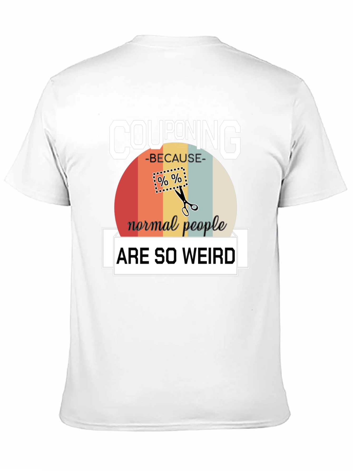 Couponing Because Normal People are Weird T-Shirt