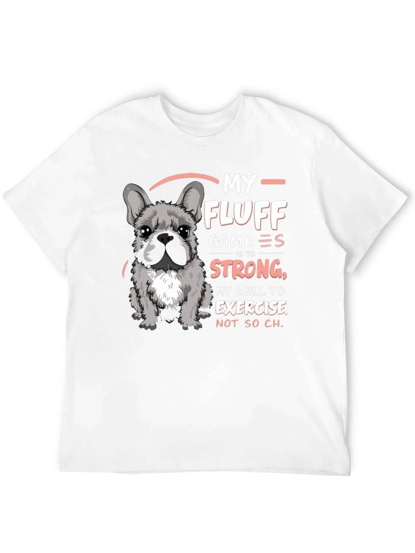 My Fluff Game Is Strong T-Shirt