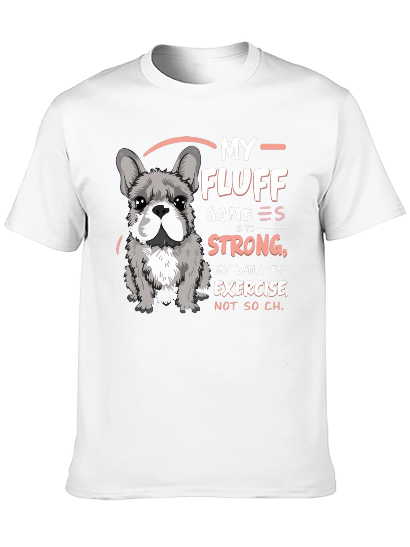 My Fluff Game Is Strong T-Shirt