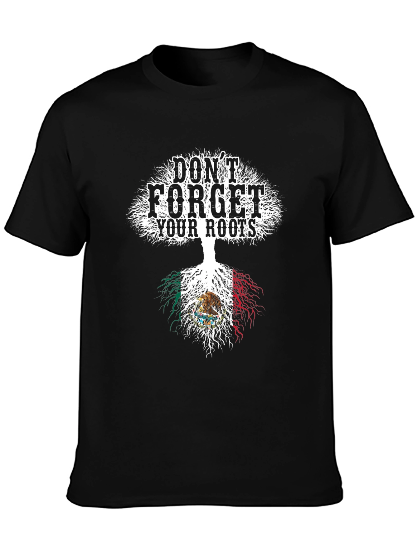 Dont Forget Your Roots Mexico Flag T-Shirt