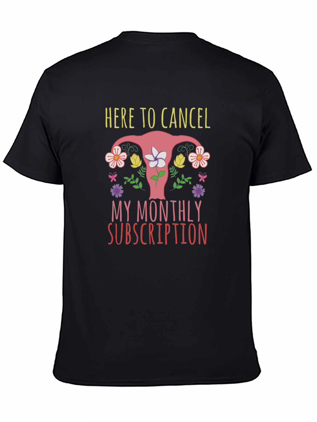 Here To Cancel Monthly Subscription Uterus Graphic T-Shirt