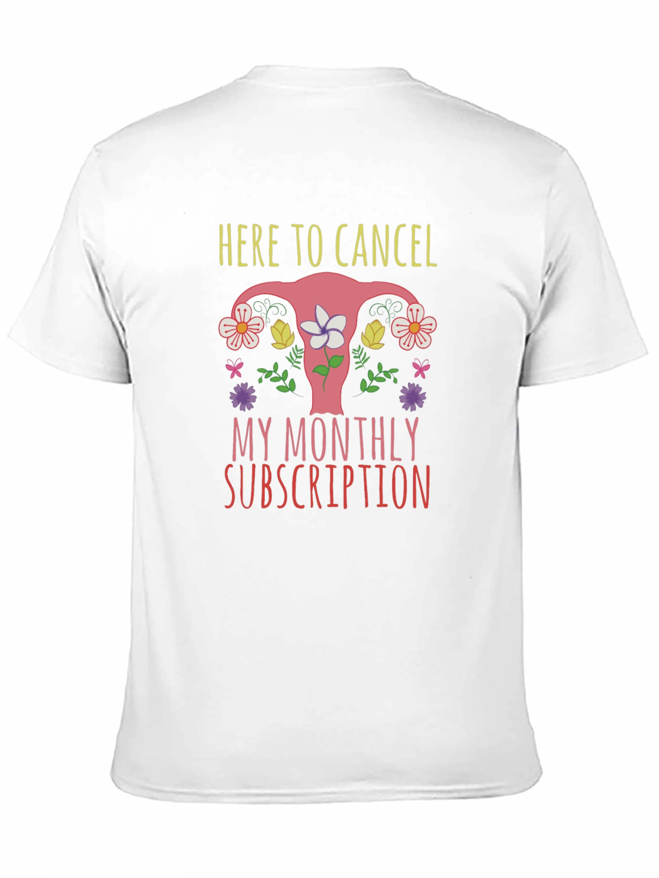 Here To Cancel Monthly Subscription Uterus Graphic T-Shirt