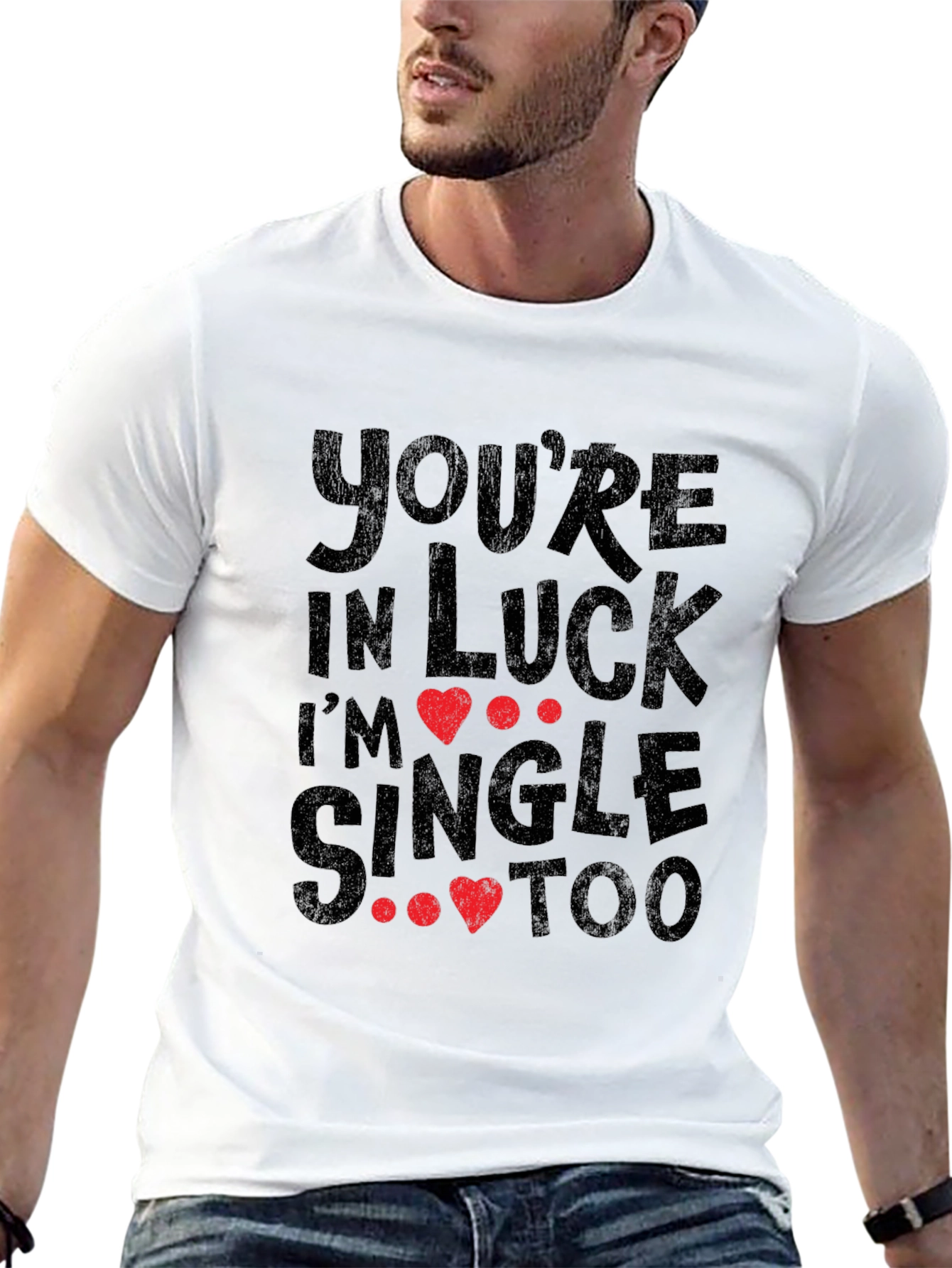 Youre in Luck Im Single Too Graphic Tee