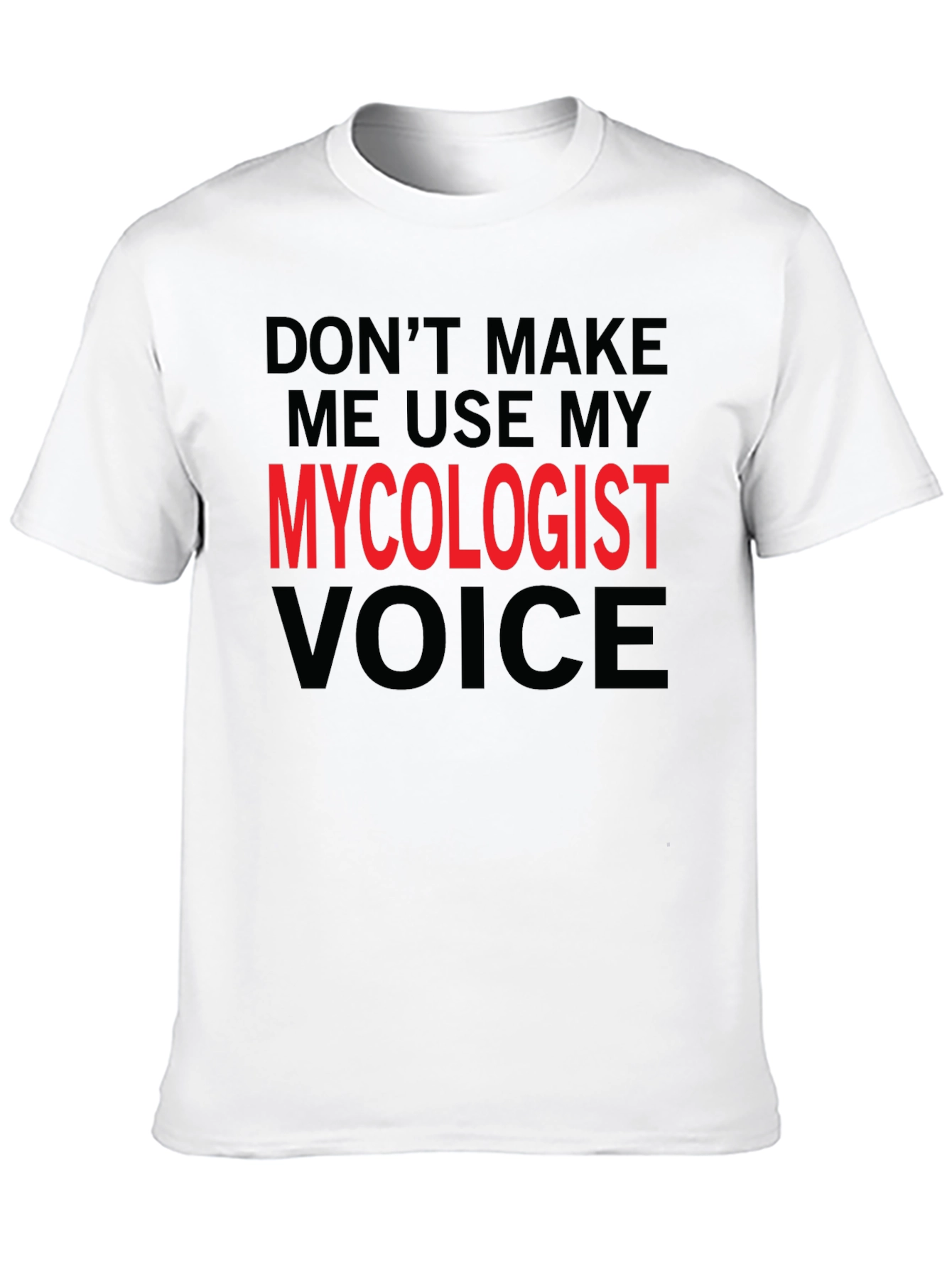 Mycologist Voice Funny T-Shirt