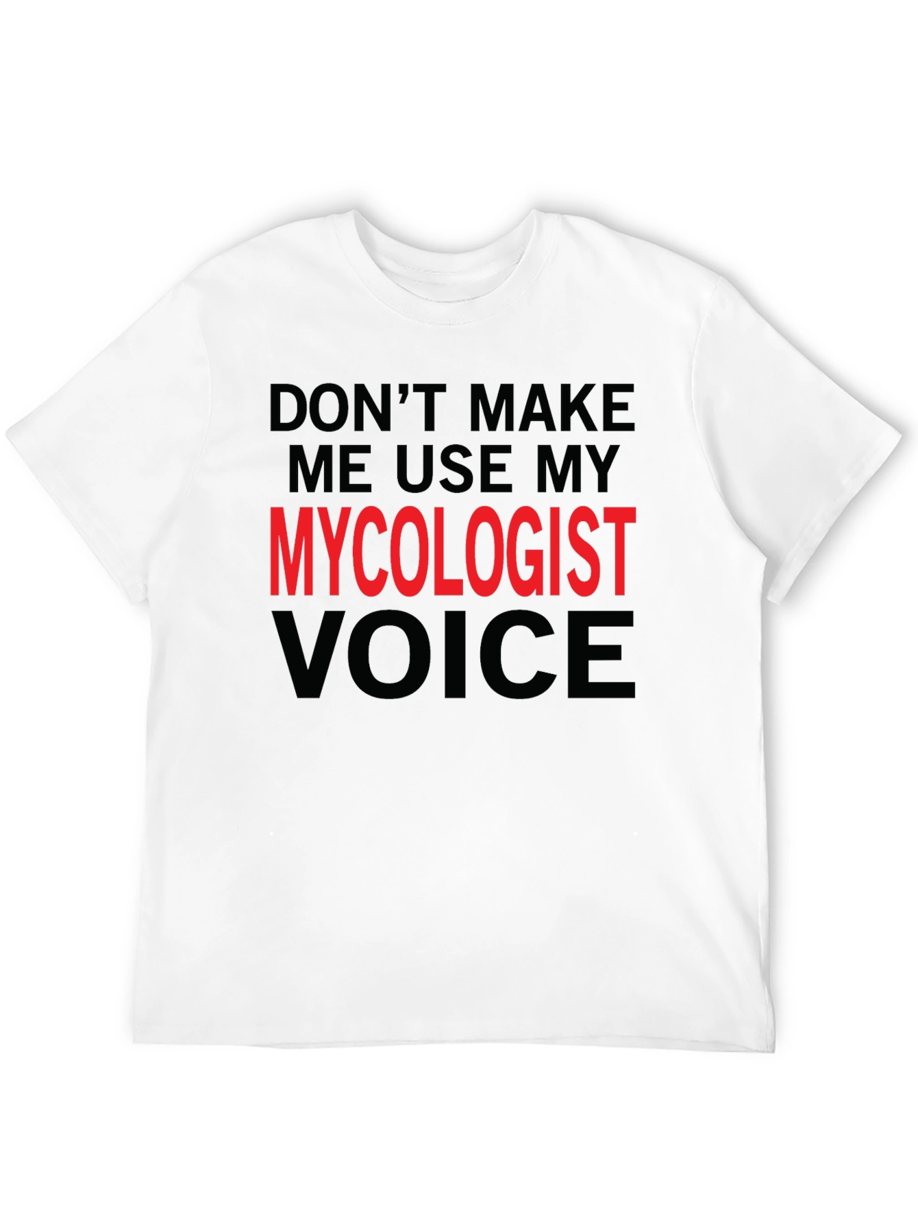 Mycologist Voice Funny T-Shirt