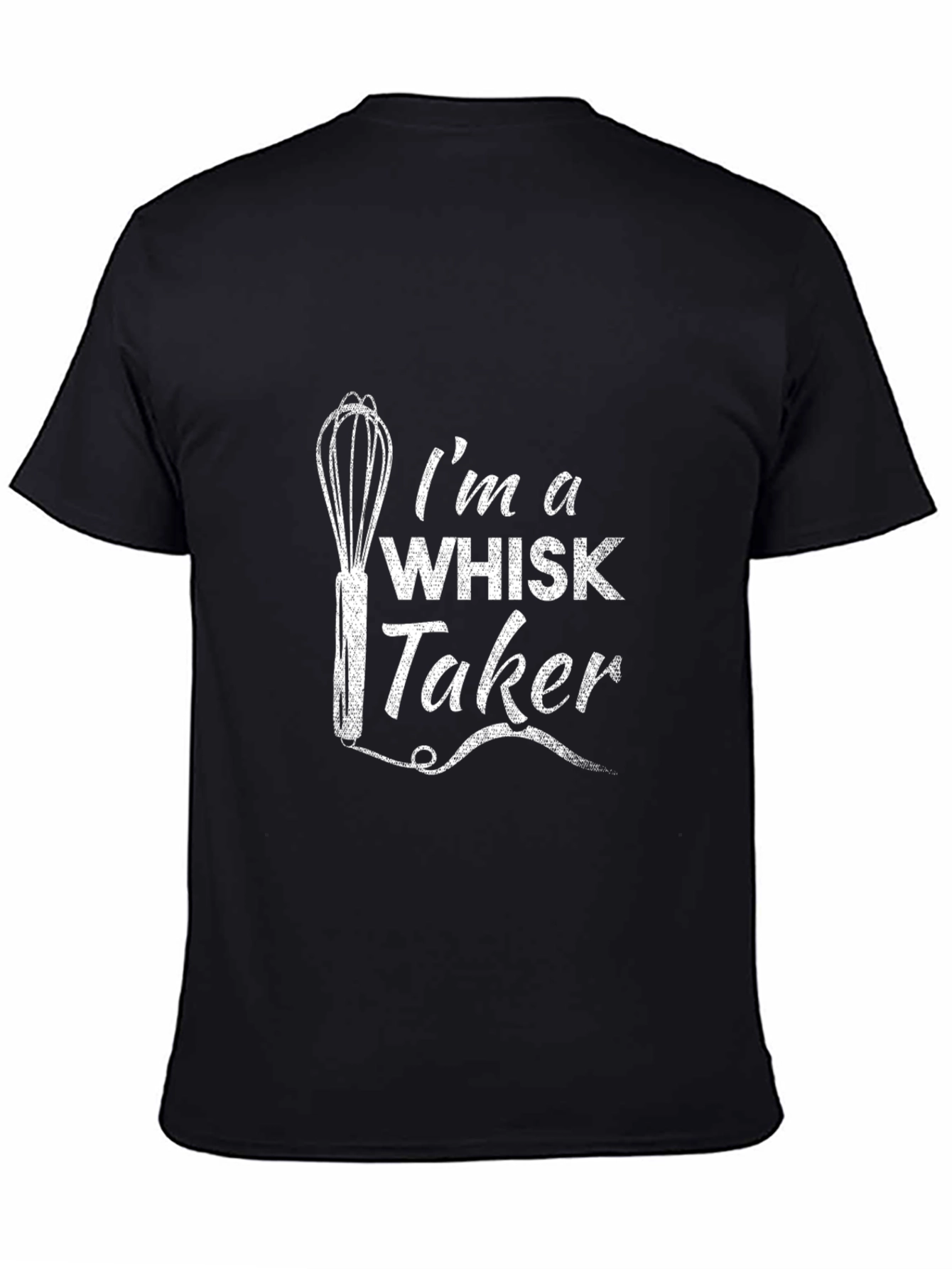 Im a Whisk Taker T-Shirt - Funny Cooking Tee