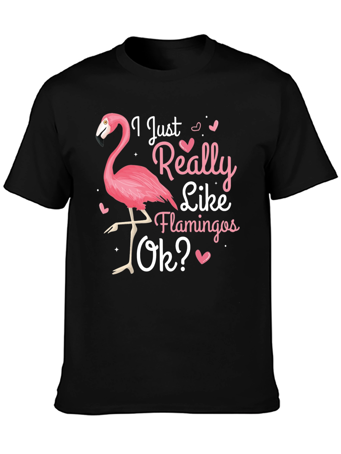 I Just Really Like Flamingos Ok? T-Shirt