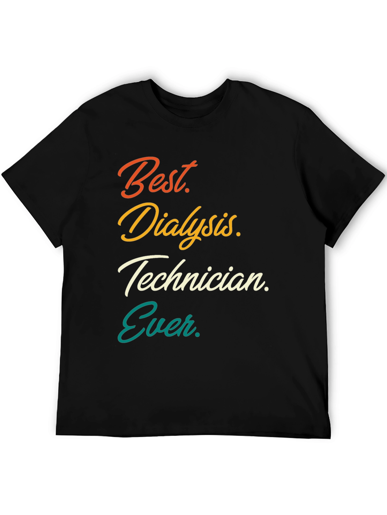 Best Dialysis Technician Ever T-Shirt