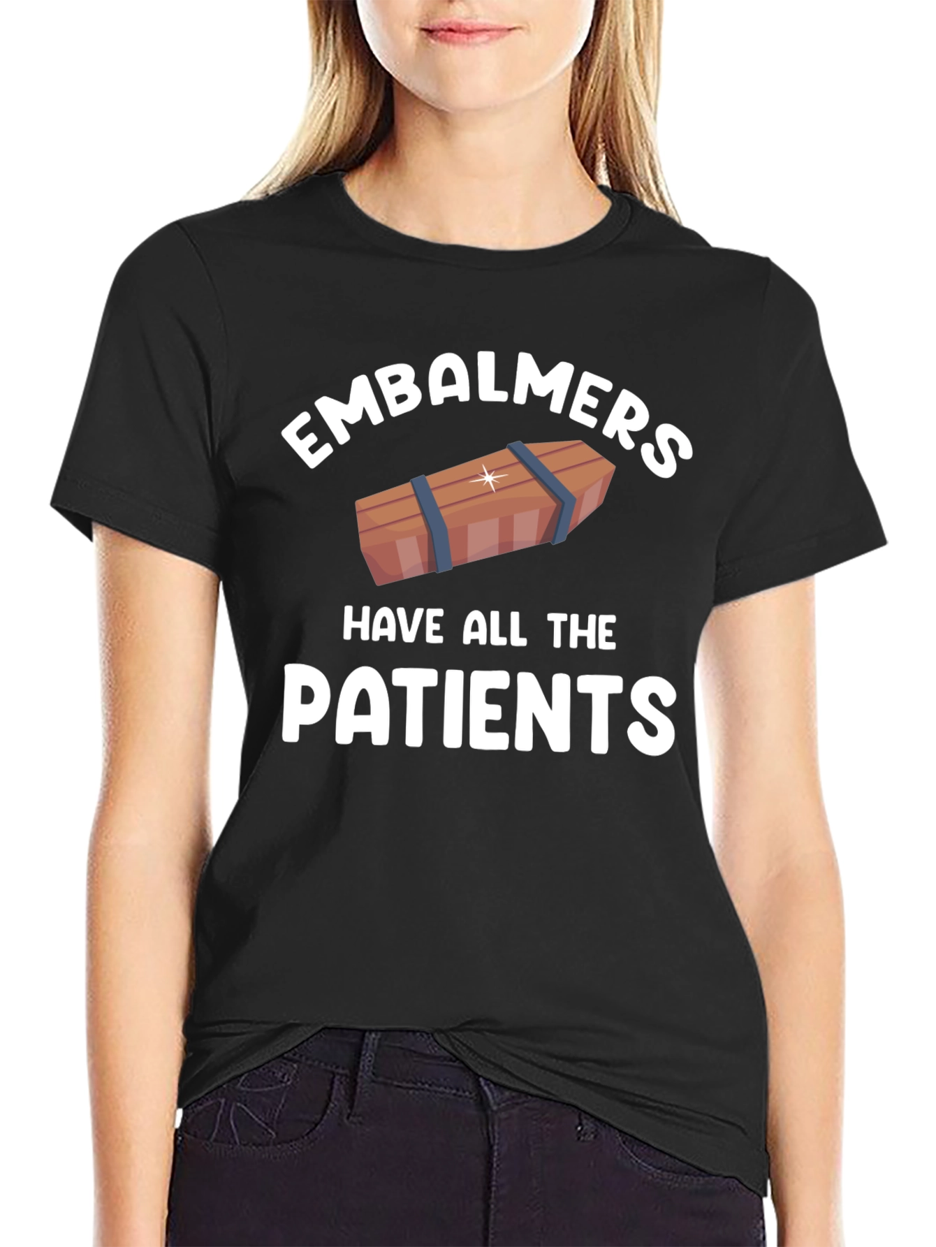 Embalmers Have All The Patients T-Shirt