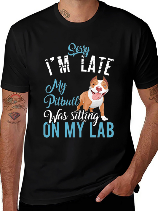 Funny Pitbull T-Shirt - Sorry Im Late