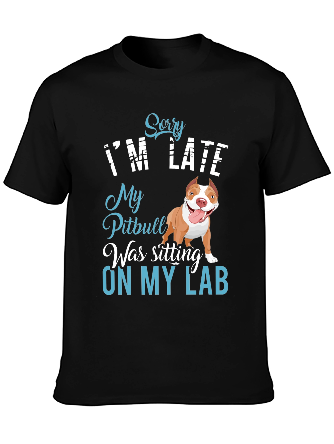 Funny Pitbull T-Shirt - Sorry Im Late