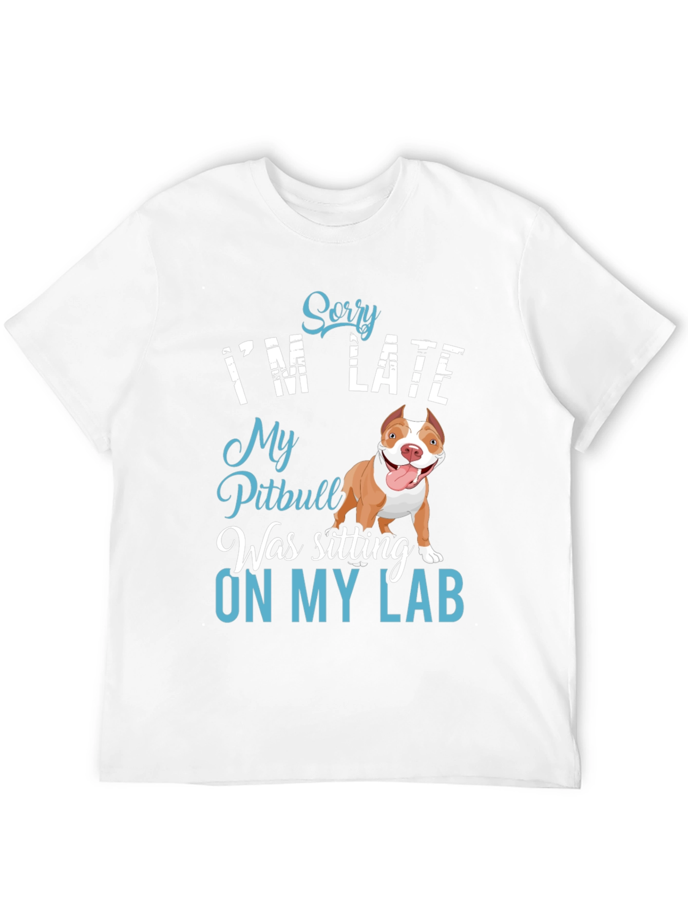 Funny Pitbull T-Shirt - Sorry Im Late
