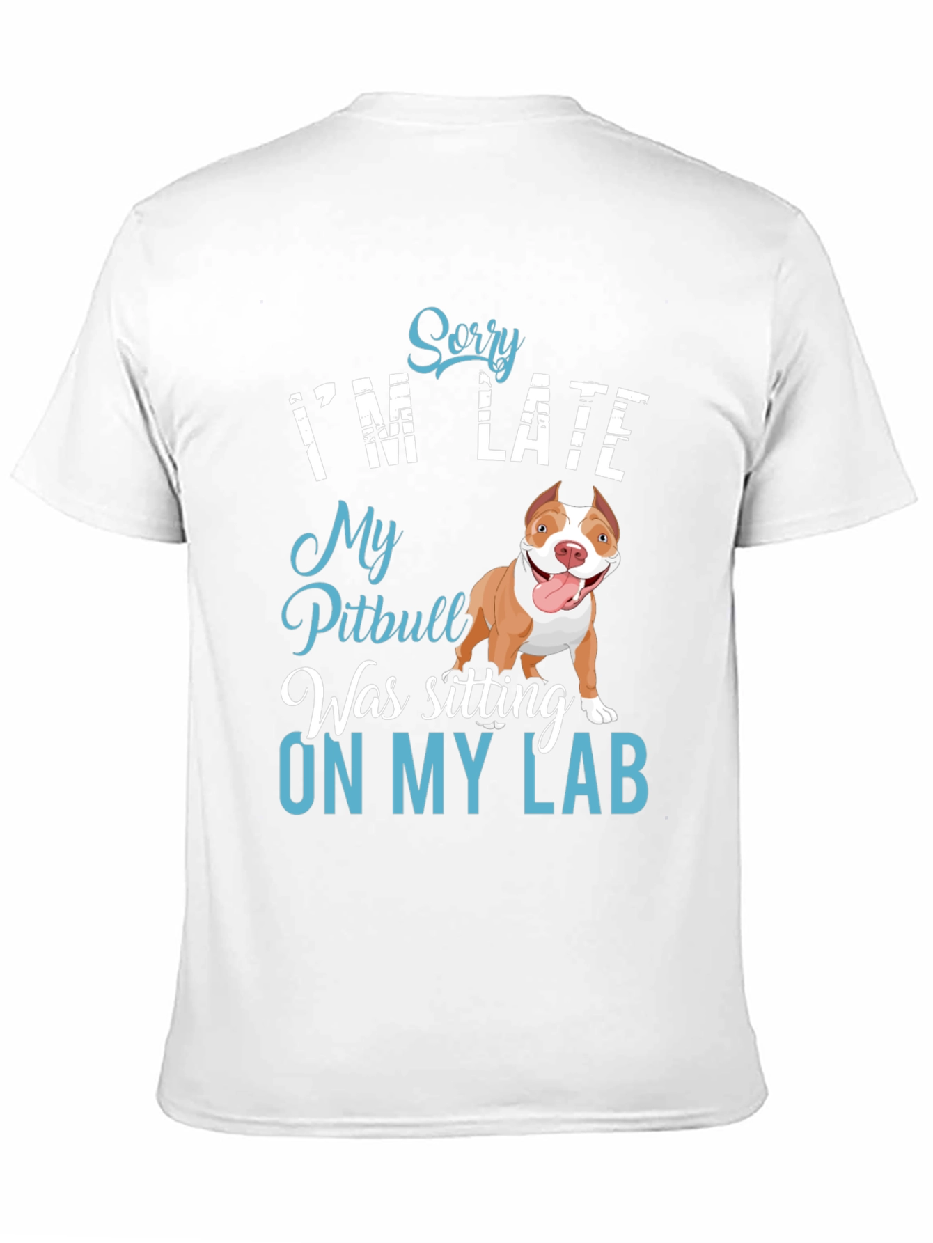 Funny Pitbull T-Shirt - Sorry Im Late