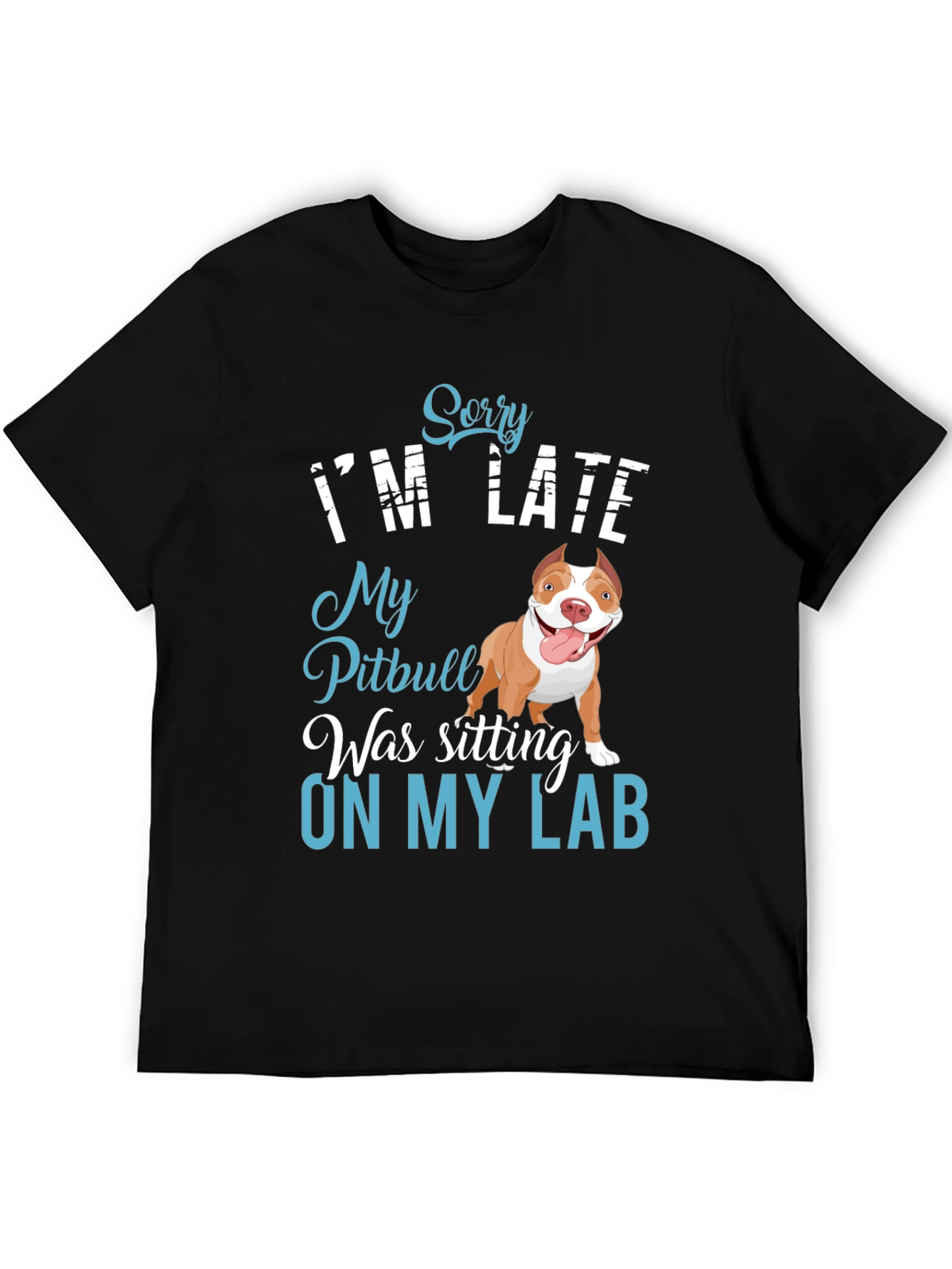 Funny Pitbull T-Shirt - Sorry Im Late