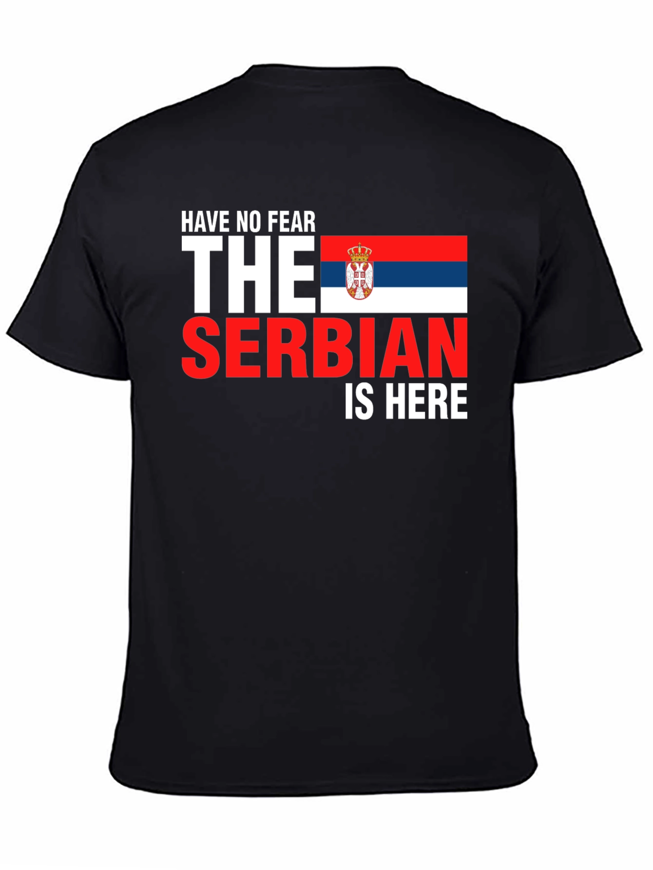 Have No Fear The Serbian Is Here T-Shirt