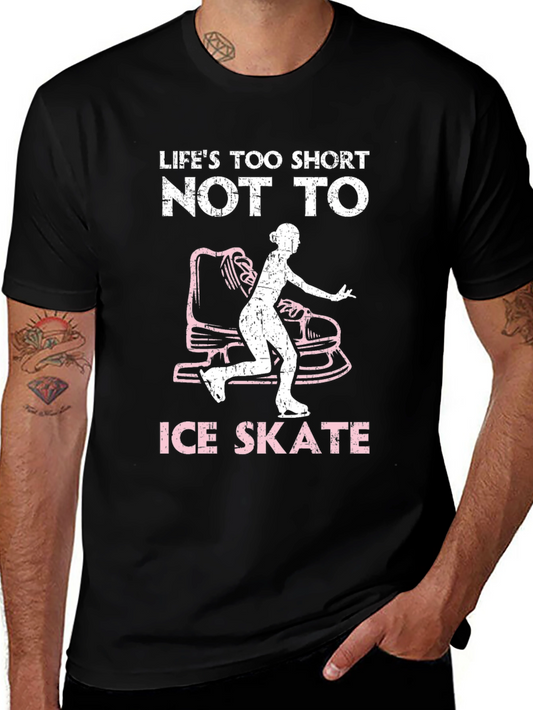 Lifes Too Short Ice Skate T-Shirt