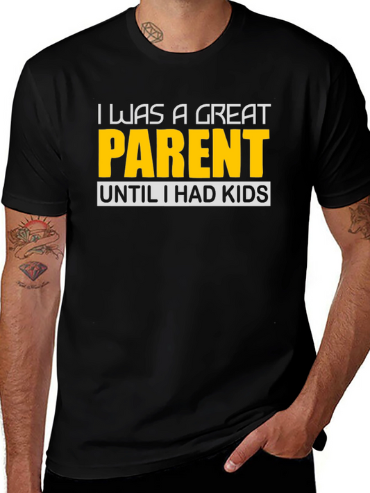 Funny Great Parent Until I Had Kids Graphic T-Shirt