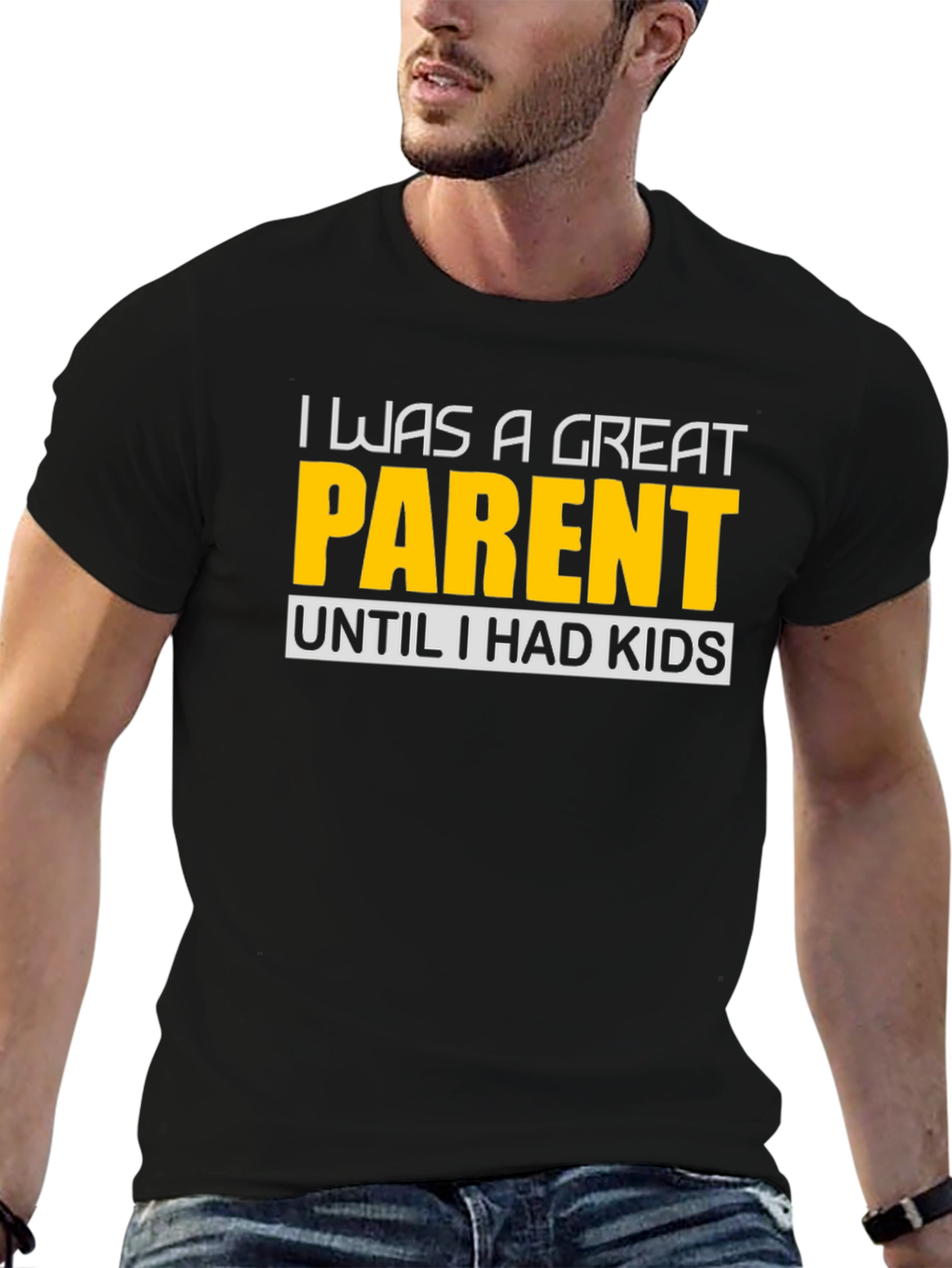 Funny Great Parent Until I Had Kids Graphic T-Shirt