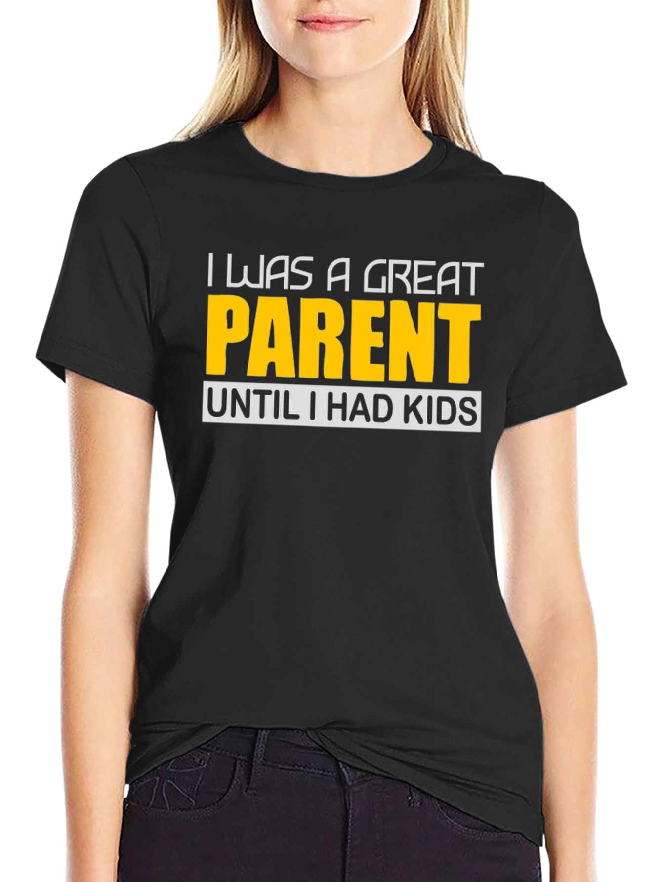 Funny Great Parent Until I Had Kids Graphic T-Shirt