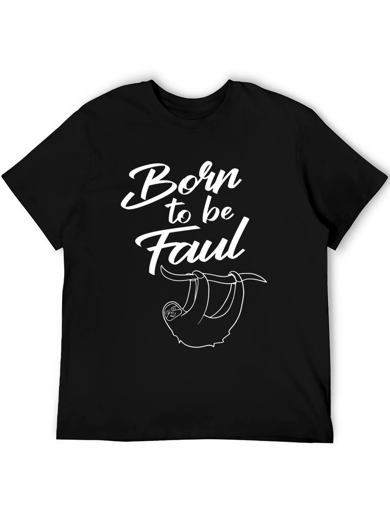 Born to be Faul Sloth Graphic Tee