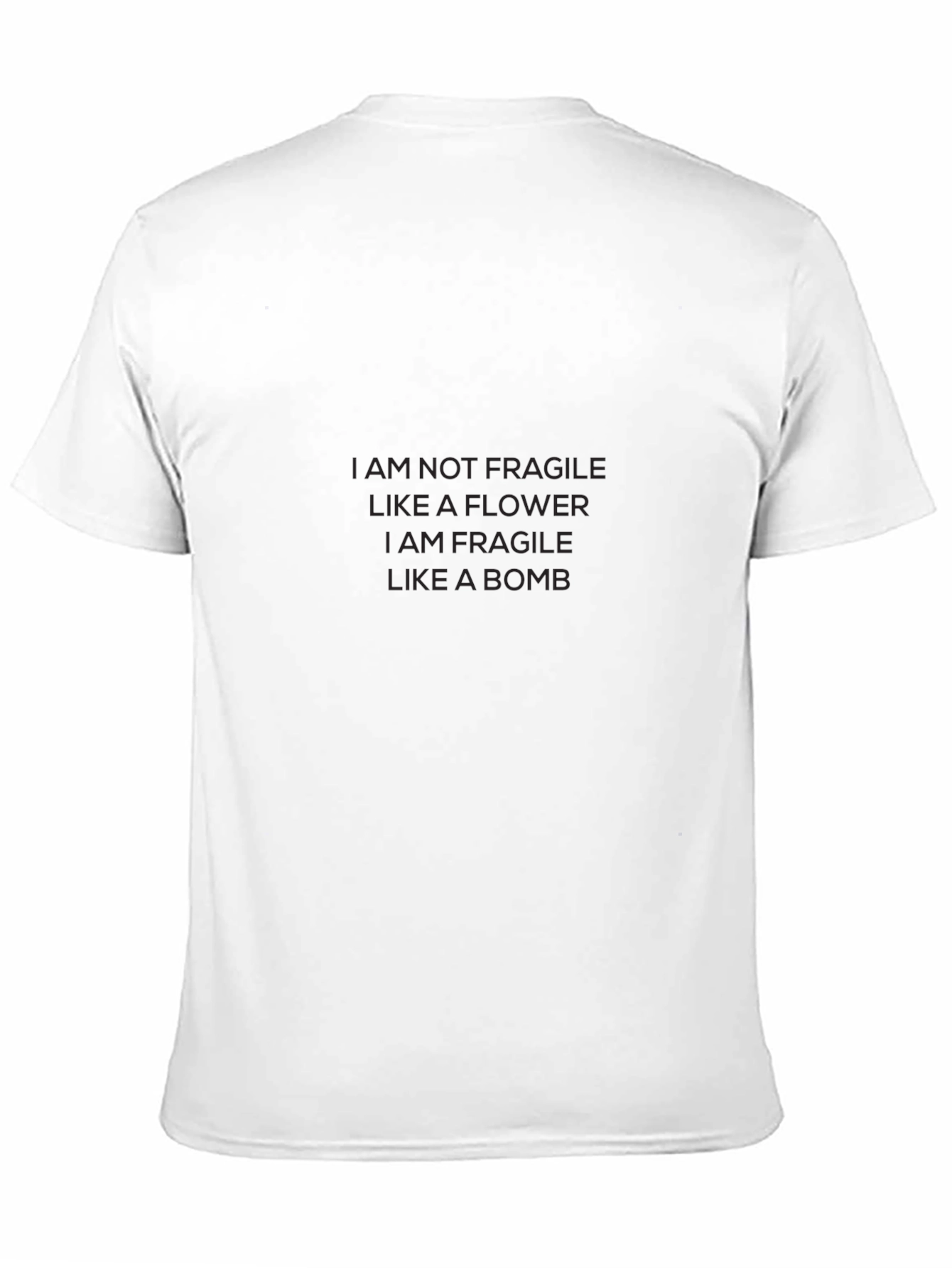 I Am Not Fragile Like A Flower T-Shirt