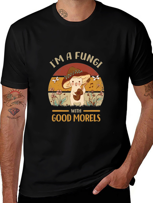 Im a Fungi with Good Morels T-Shirt