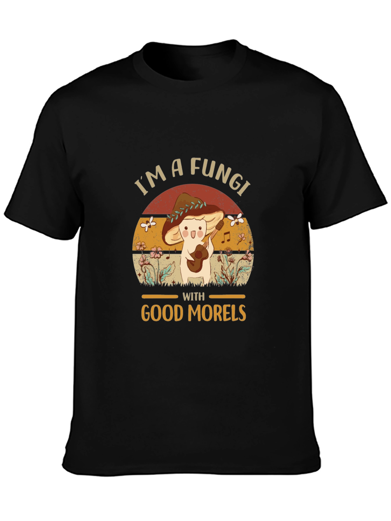 Im a Fungi with Good Morels T-Shirt