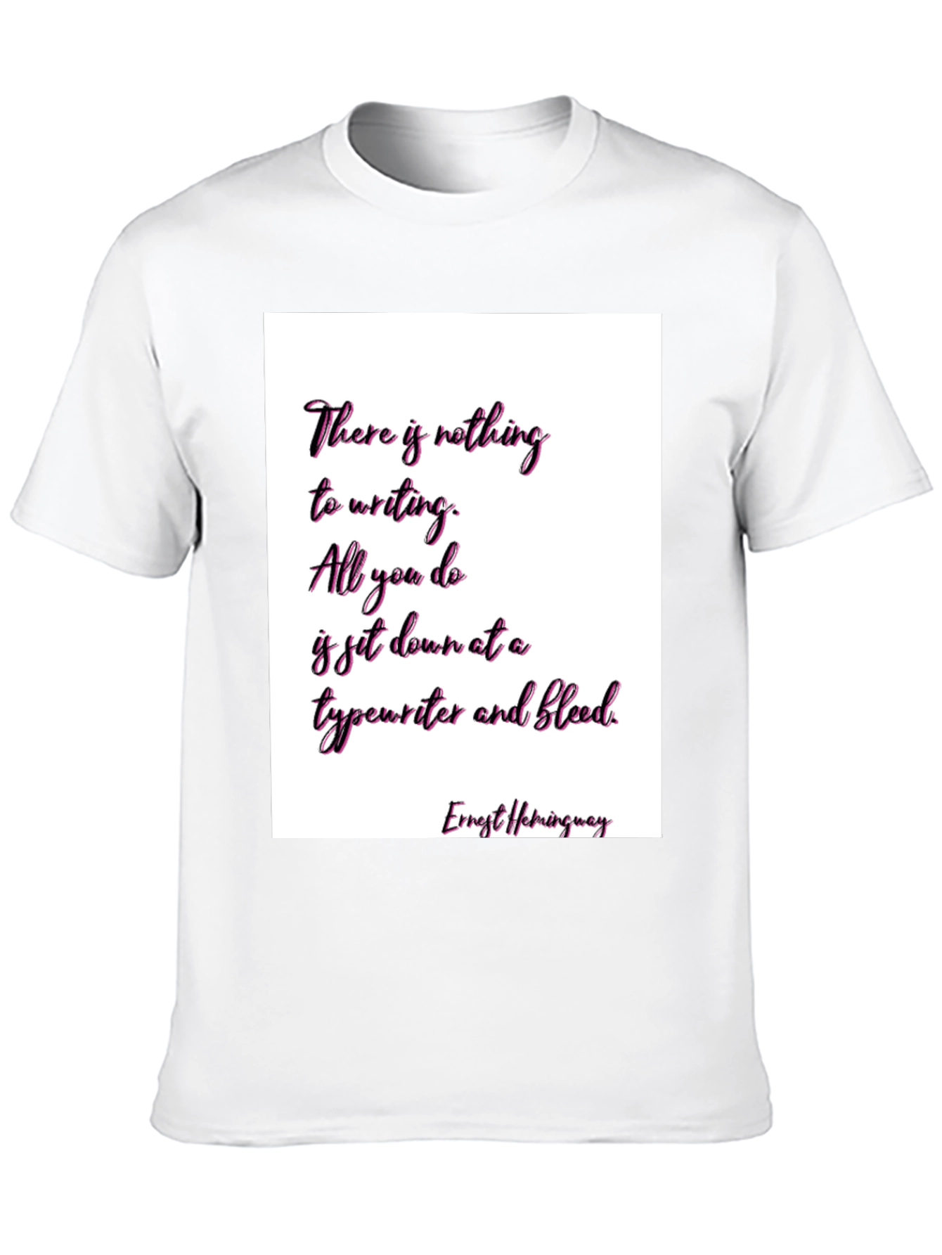 Ernest Hemingway Quote T-Shirt - Writers Inspiration