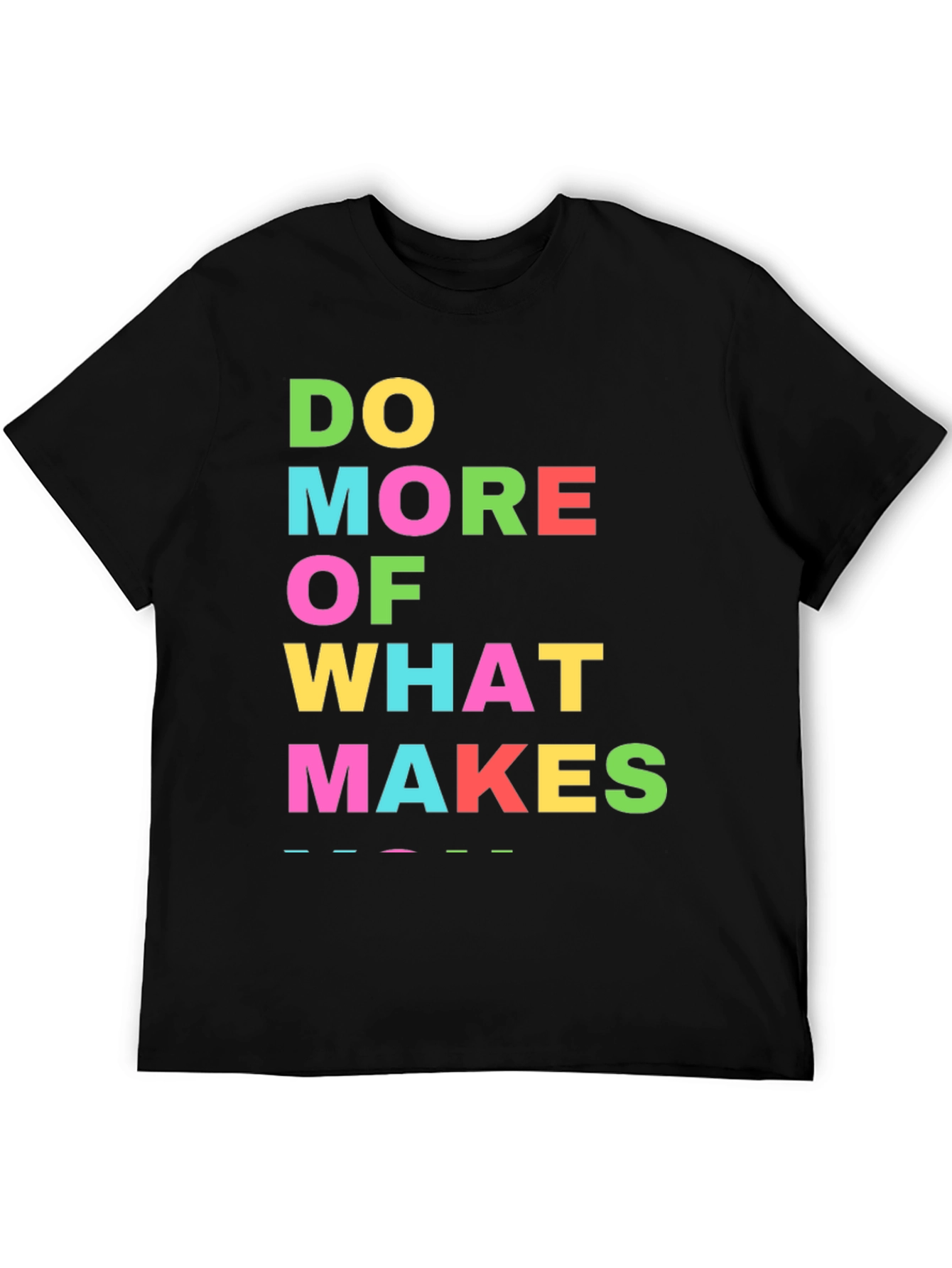 Do More Of What Makes You Happy T-Shirt