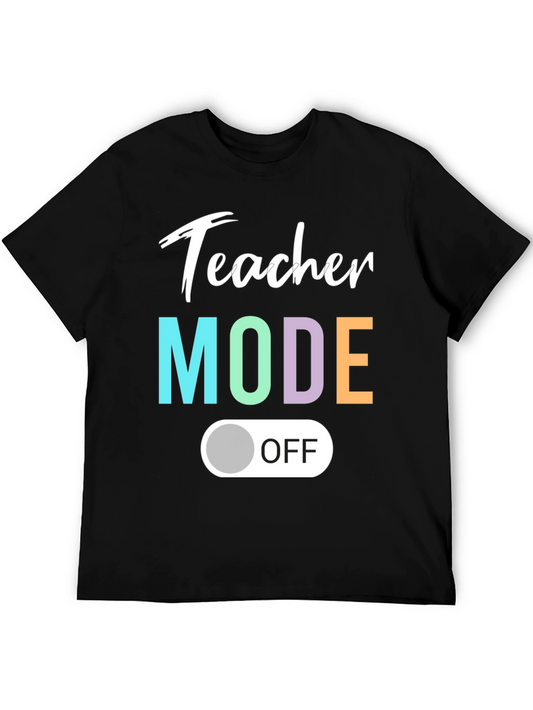 Teacher Mode Off T-Shirt - Relaxed Style