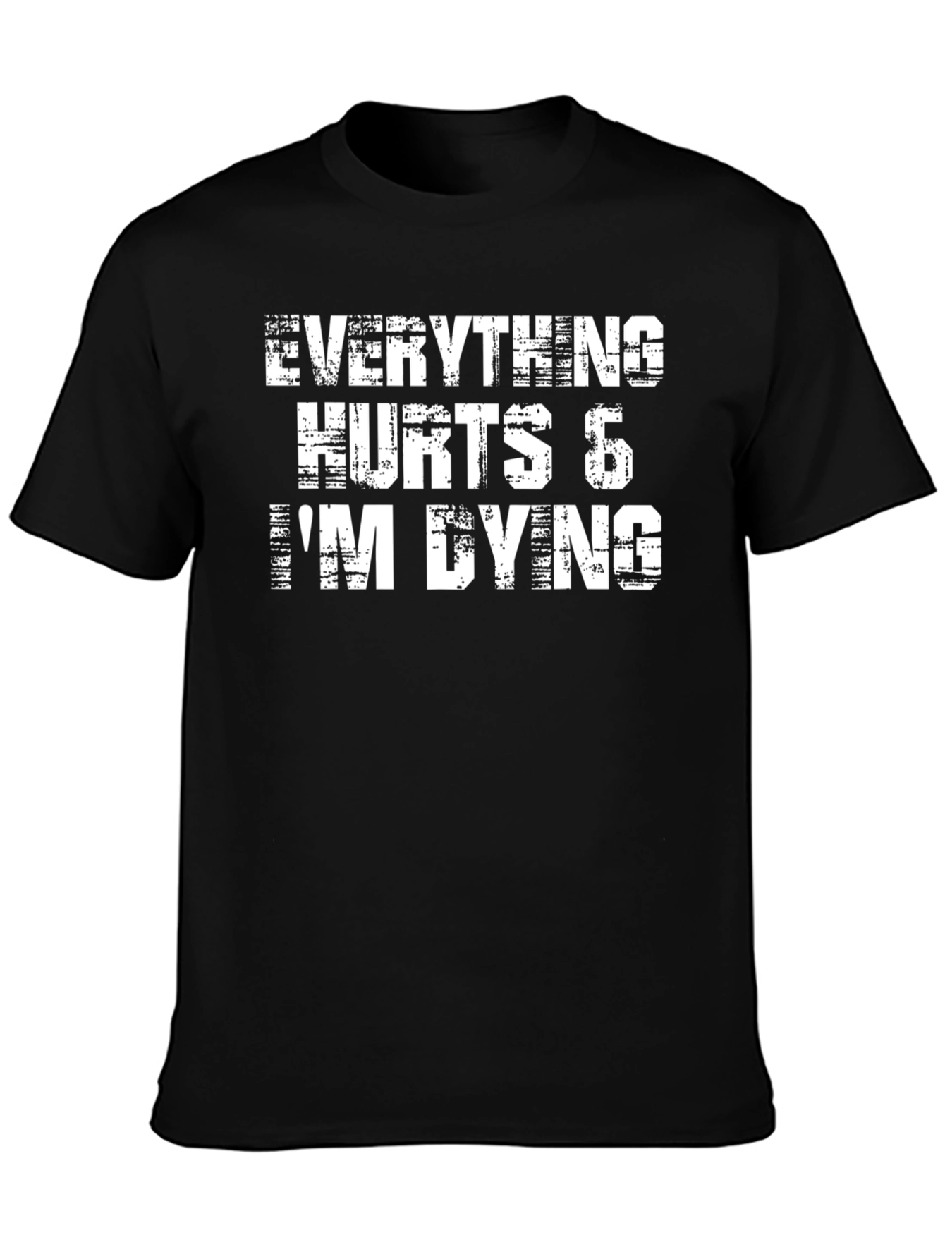 Everything Hurts Im Dying Black Graphic Tee
