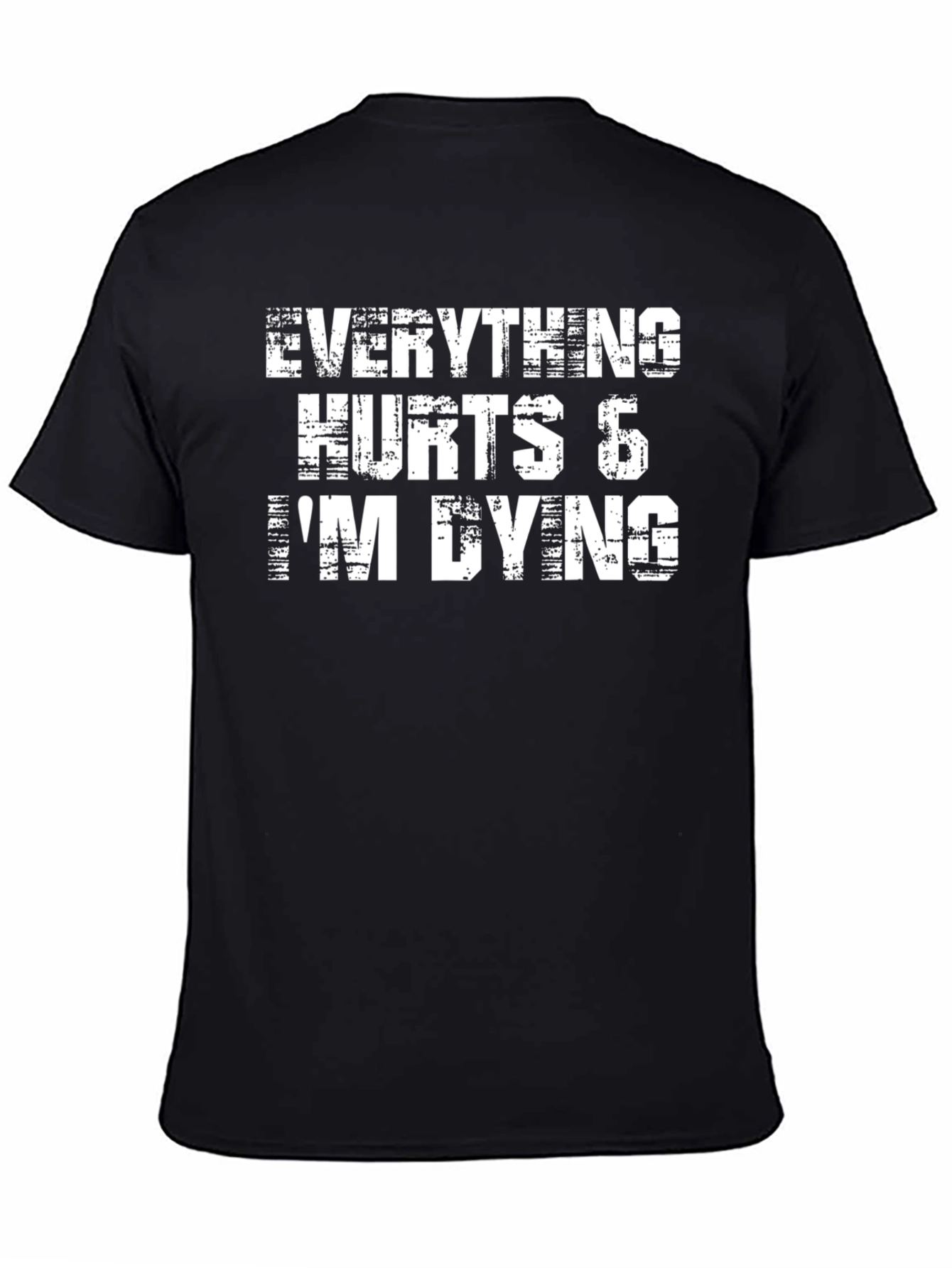 Everything Hurts Im Dying Black Graphic Tee