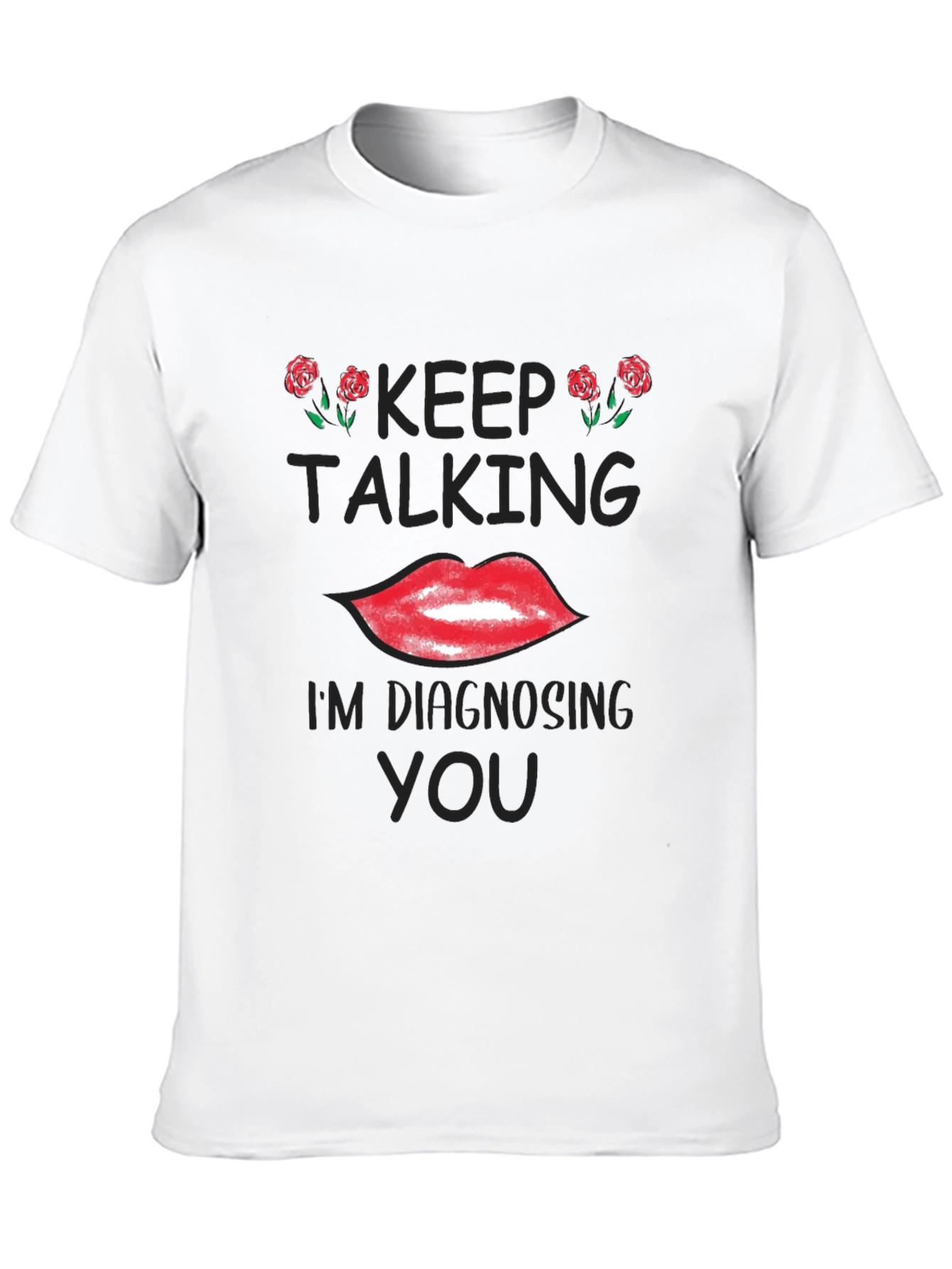 Keep Talking Diagnosing Funny Graphic Tee