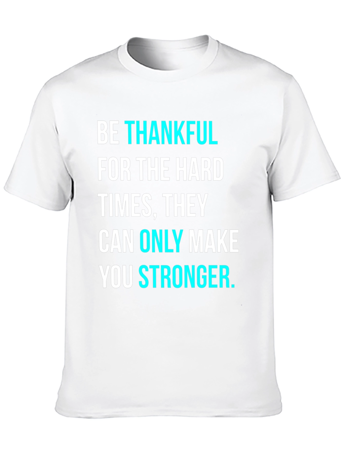 Be Thankful Motivational Graphic T-Shirt