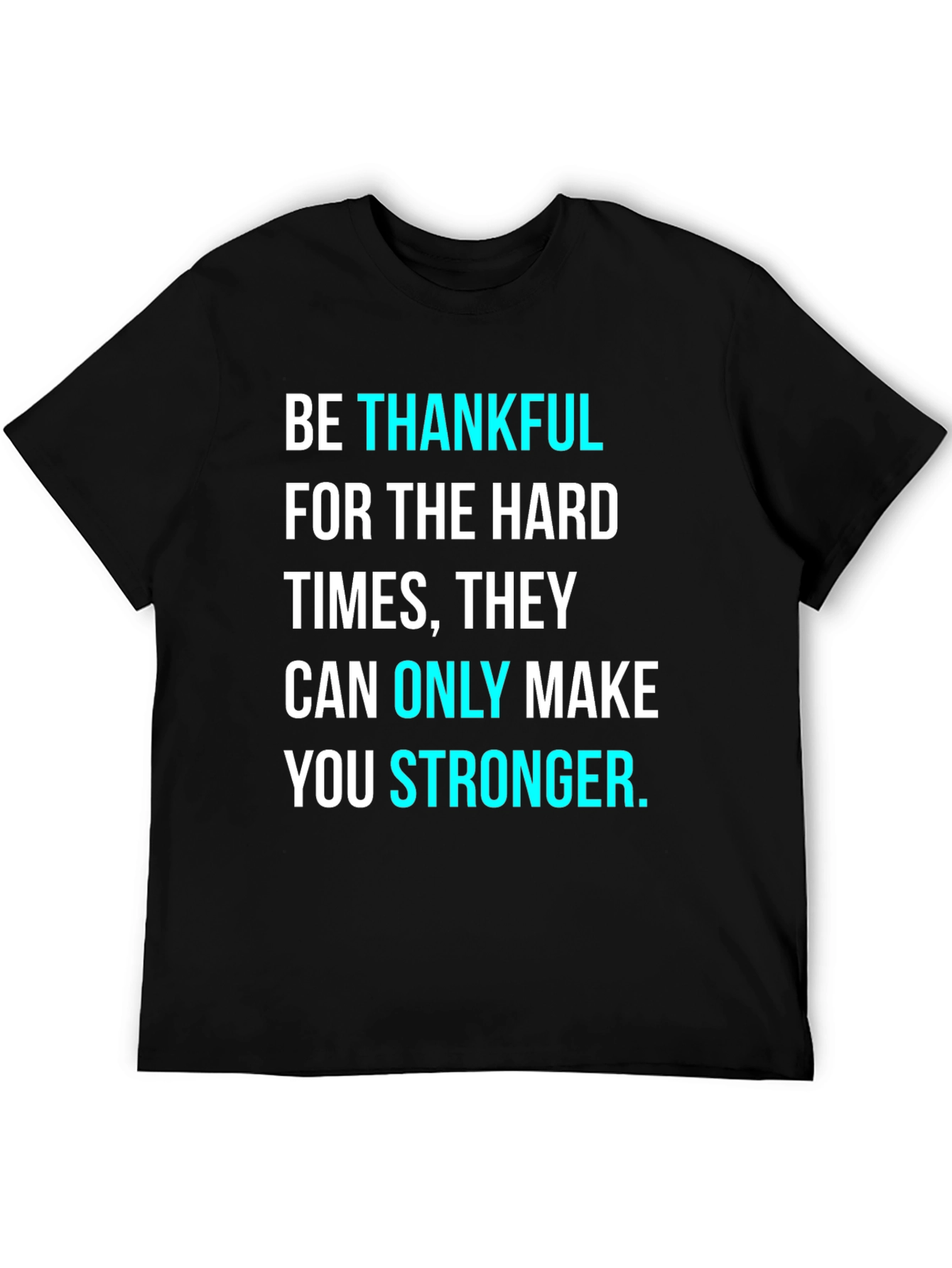 Be Thankful Motivational Graphic T-Shirt