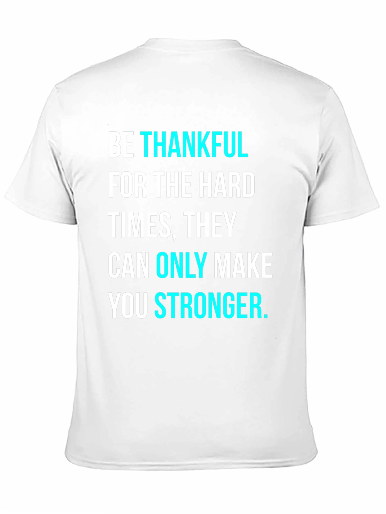 Be Thankful Motivational Graphic T-Shirt