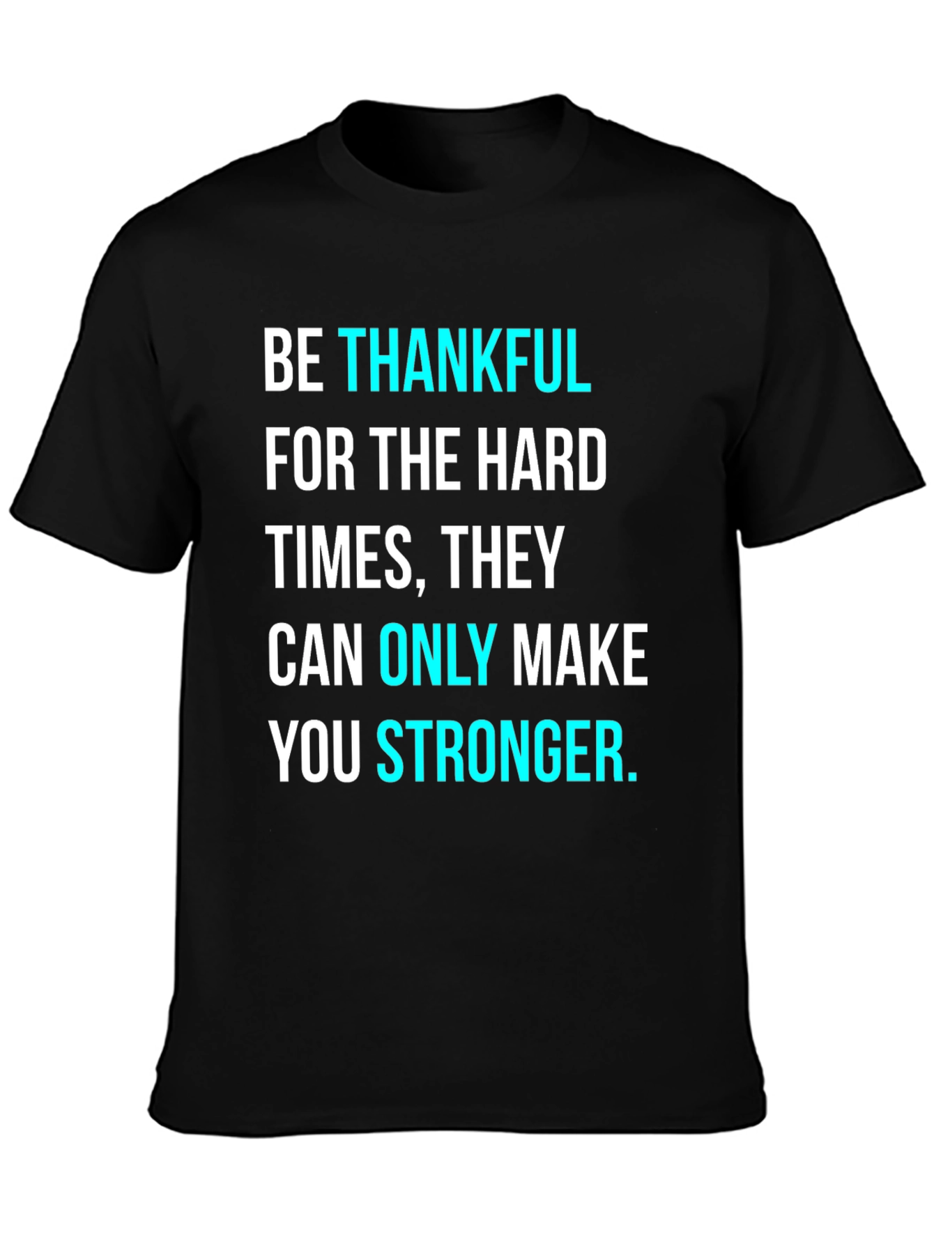 Be Thankful Motivational Graphic T-Shirt