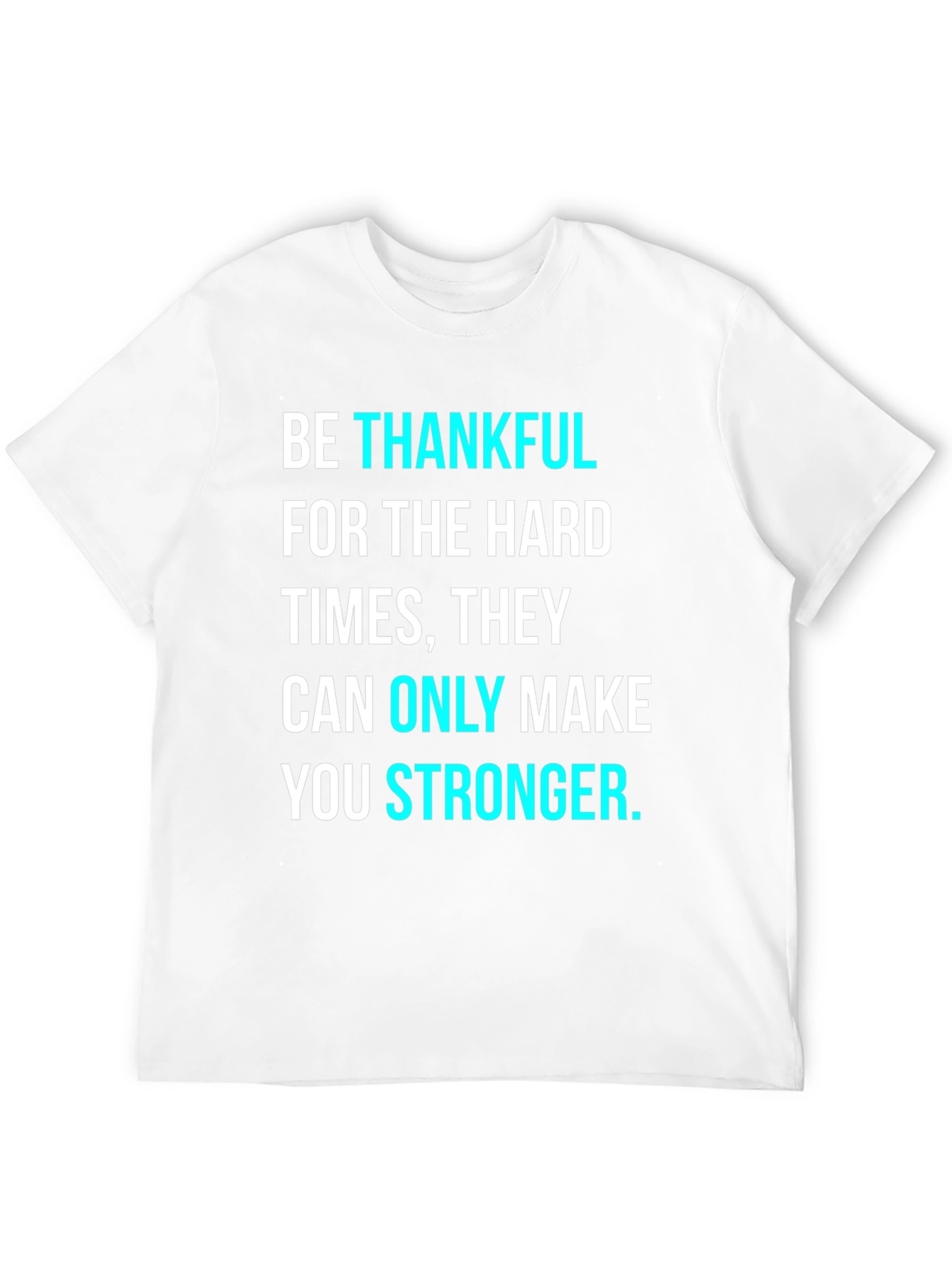 Be Thankful Motivational Graphic T-Shirt